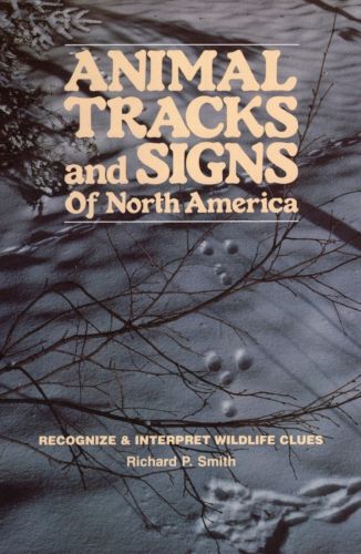 Animal Tracks and Signs of North America by Richard Smith